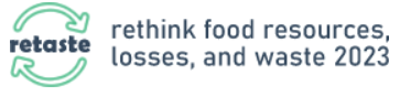 RETASTE: Rethink Food Resources, Losses, and Waste Third International Conference